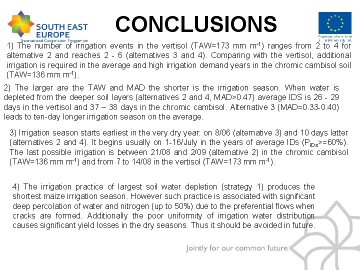 CONCLUSIONS 1) The number of irrigation events in the vertisol (TAW=173 mm m-1) ranges
