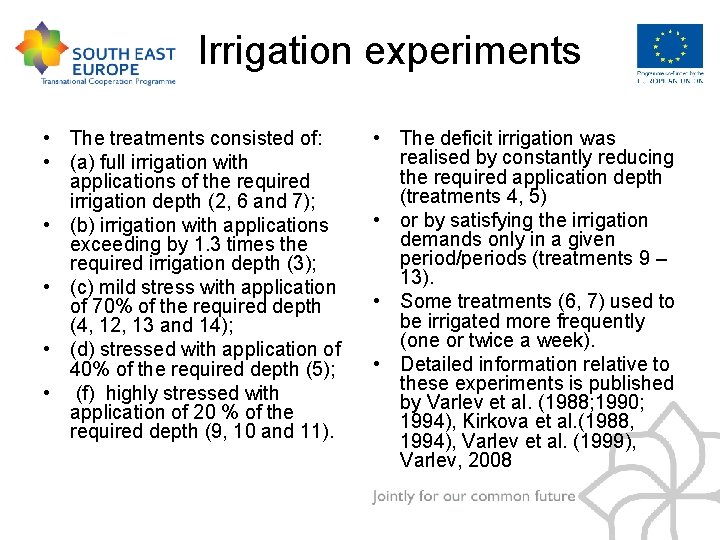 Irrigation experiments • The treatments consisted of: • (a) full irrigation with applications of
