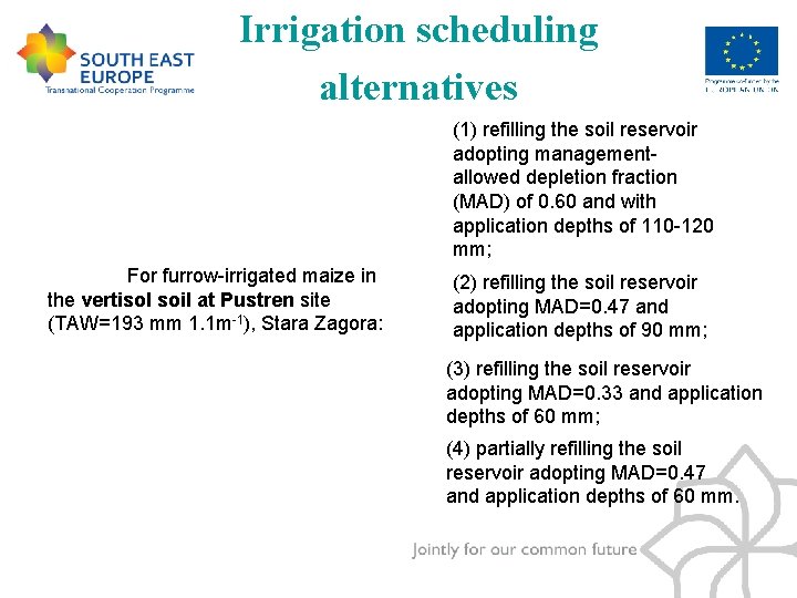 Irrigation scheduling alternatives (1) refilling the soil reservoir adopting managementallowed depletion fraction (MAD) of