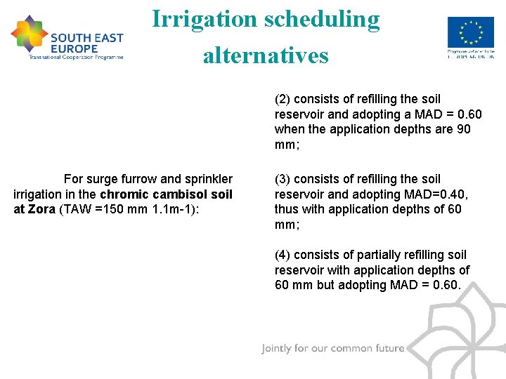 Irrigation scheduling alternatives (2) consists of refilling the soil reservoir and adopting a MAD