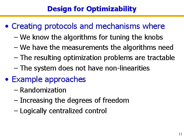 Design for Optimizability • Creating protocols and mechanisms where – We know the algorithms