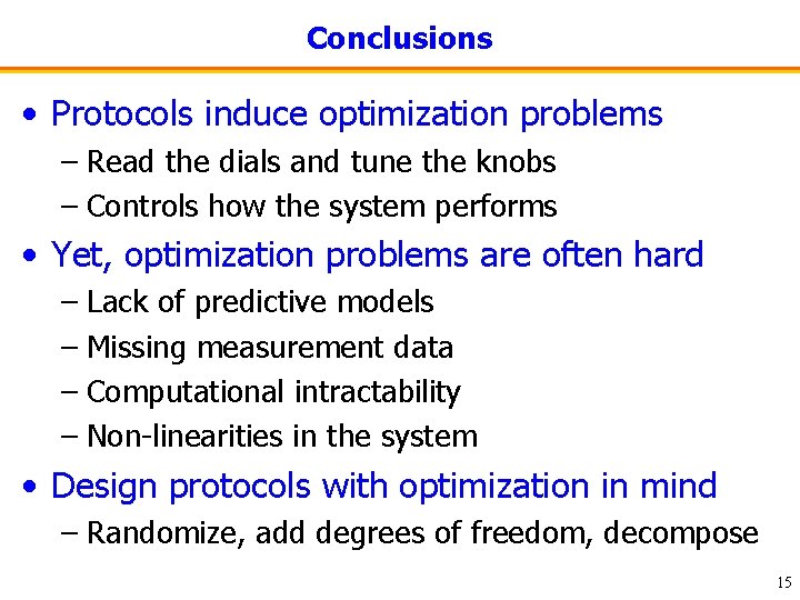 Conclusions • Protocols induce optimization problems – Read the dials and tune the knobs