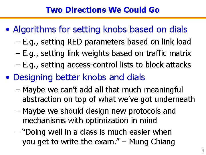 Two Directions We Could Go • Algorithms for setting knobs based on dials –