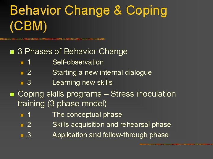 Behavior Change & Coping (CBM) n 3 Phases of Behavior Change n n 1.