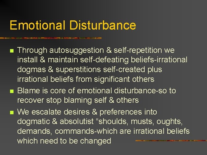 Emotional Disturbance n n n Through autosuggestion & self-repetition we install & maintain self-defeating