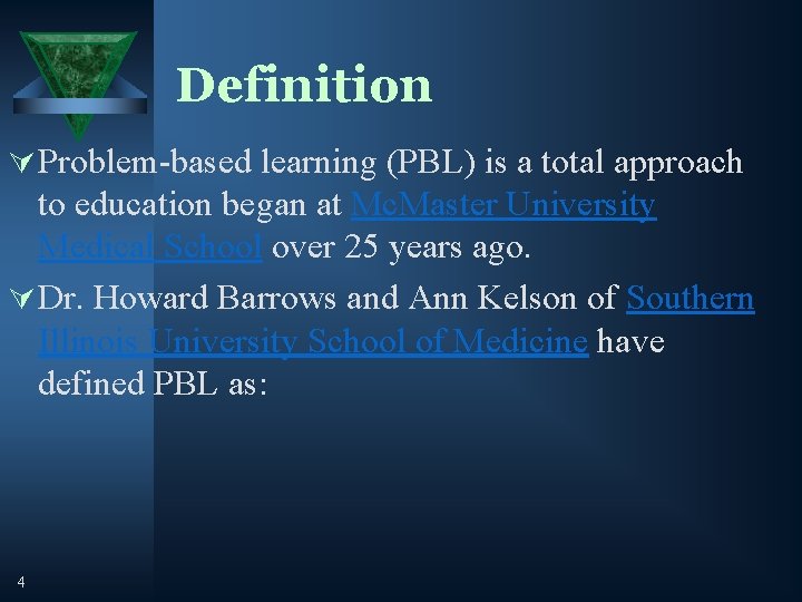 Definition Ú Problem-based learning (PBL) is a total approach to education began at Mc.