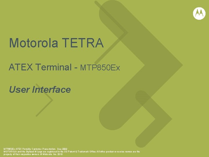 Motorola TETRA ATEX Terminal - MTP 850 Ex User Interface MTP 850 Ex ATEX