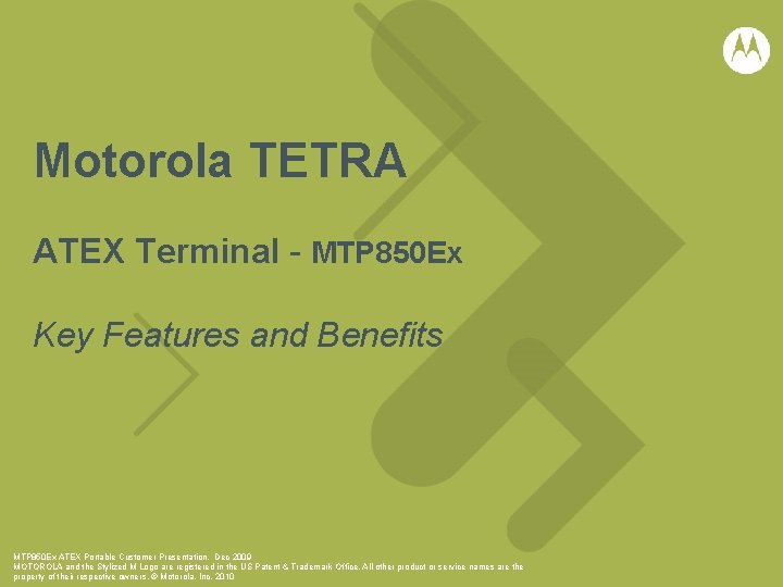 Motorola TETRA ATEX Terminal - MTP 850 Ex Key Features and Benefits MTP 850