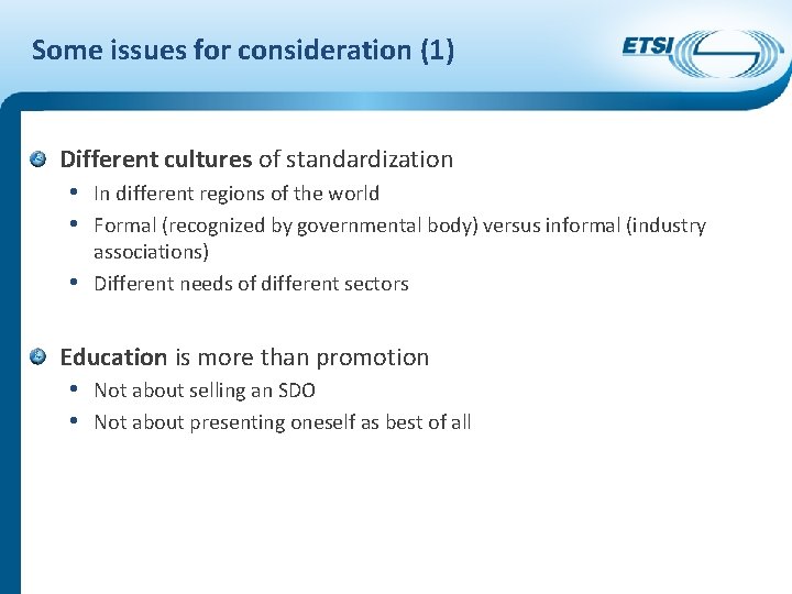 Some issues for consideration (1) Different cultures of standardization • In different regions of