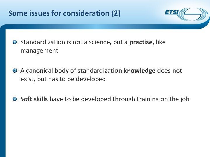 Some issues for consideration (2) Standardization is not a science, but a practise, like