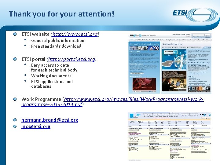 Thank you for your attention! ETSI website (http: //www. etsi. org) • General public