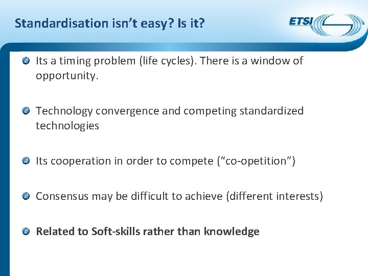 Standardisation isn’t easy? Is it? Its a timing problem (life cycles). There is a