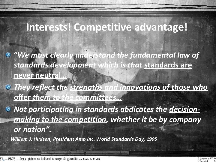 Interests! Competitive advantage! “We must clearly understand the fundamental law of standards development which