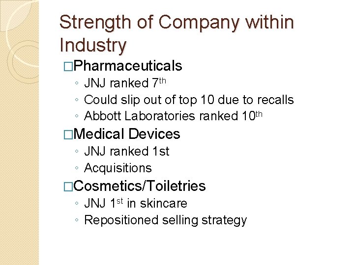 Strength of Company within Industry �Pharmaceuticals ◦ JNJ ranked 7 th ◦ Could slip