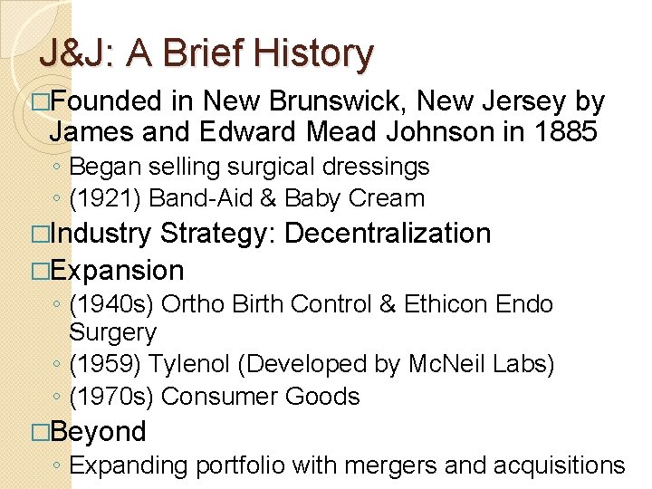 J&J: A Brief History �Founded in New Brunswick, New Jersey by James and Edward