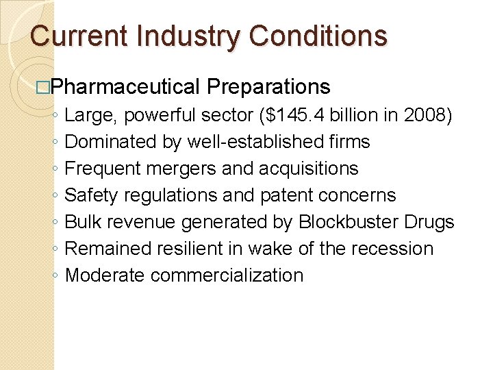 Current Industry Conditions �Pharmaceutical ◦ ◦ ◦ ◦ Preparations Large, powerful sector ($145. 4