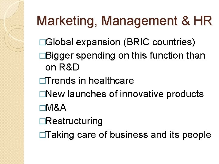 Marketing, Management & HR �Global expansion (BRIC countries) �Bigger spending on this function than