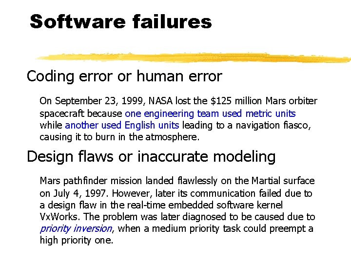 Software failures Coding error or human error On September 23, 1999, NASA lost the