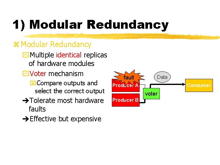 28 1) Modular Redundancy z Modular Redundancy y. Multiple identical replicas of hardware modules