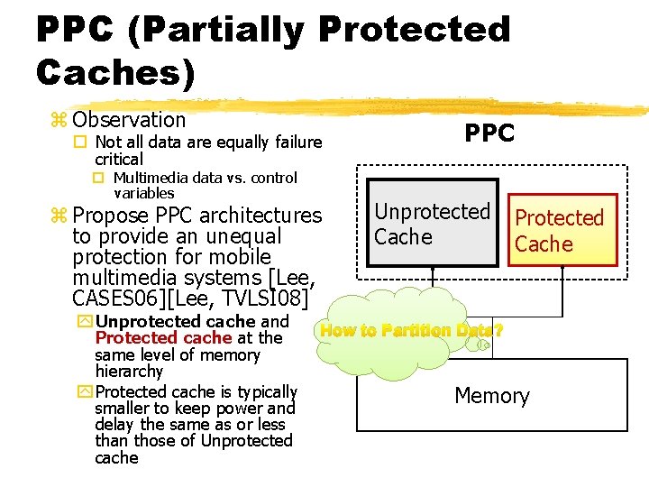 32 PPC (Partially Protected Caches) z Observation Not all data are equally failure critical