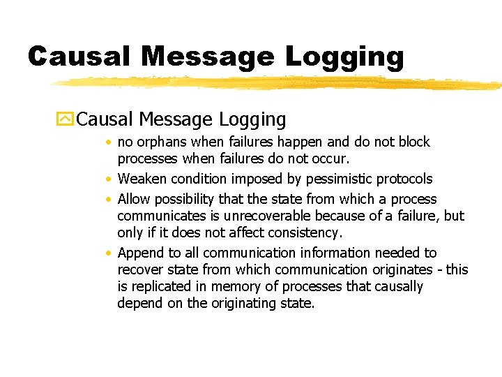 Causal Message Logging y. Causal Message Logging • no orphans when failures happen and