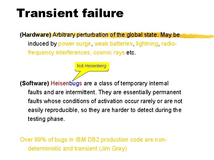 Transient failure (Hardware) Arbitrary perturbation of the global state. May be induced by power