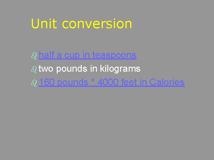 Unit conversion b half a cup in teaspoons b two pounds in kilograms b