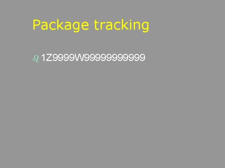 Package tracking b 1 Z 9999 W 999999 