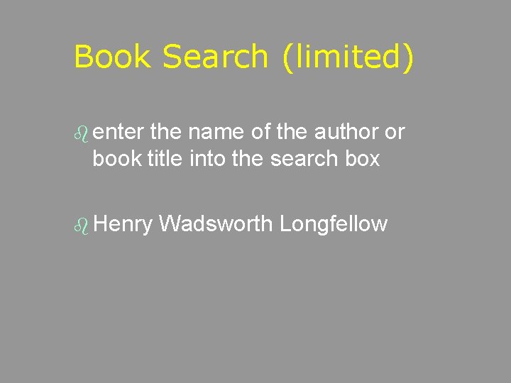 Book Search (limited) b enter the name of the author or book title into