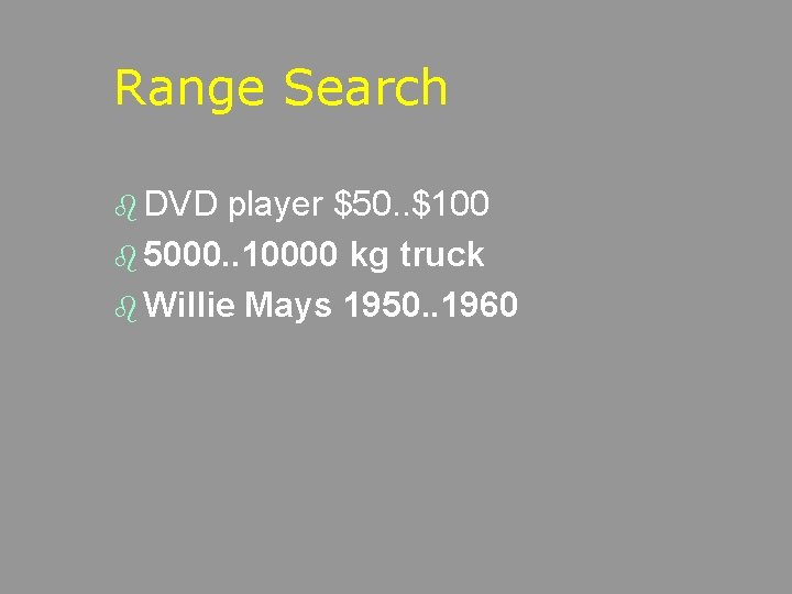 Range Search b DVD player $50. . $100 b 5000. . 10000 kg truck
