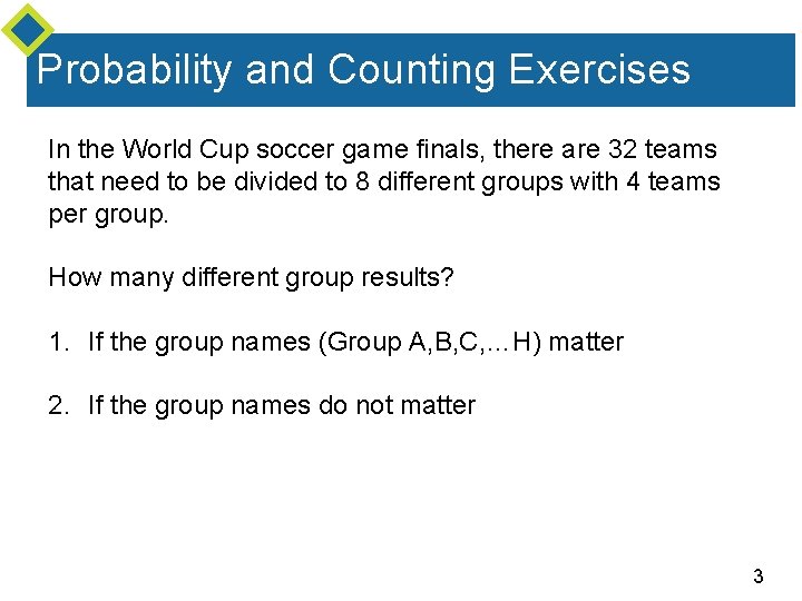 Probability and Counting Exercises In the World Cup soccer game finals, there are 32