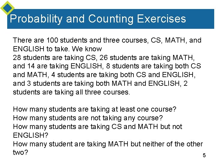 Probability and Counting Exercises There are 100 students and three courses, CS, MATH, and