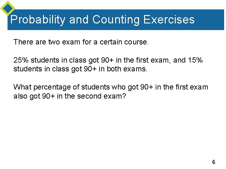 Probability and Counting Exercises There are two exam for a certain course. 25% students