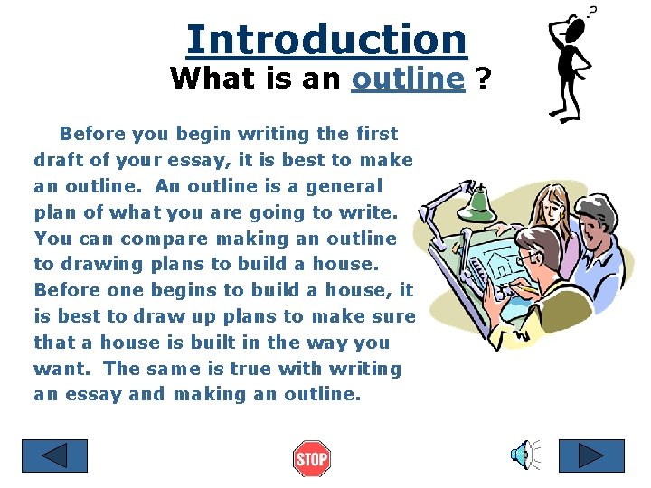 Introduction What is an outline ? Before you begin writing the first draft of