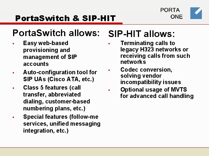 Porta. Switch & SIP-HIT Porta. Switch allows: SIP-HIT allows: § § Easy web-based provisioning