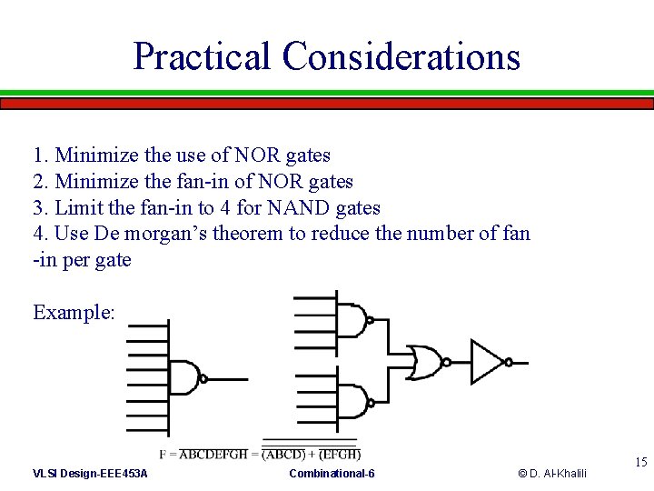 Practical Considerations 1. Minimize the use of NOR gates 2. Minimize the fan-in of