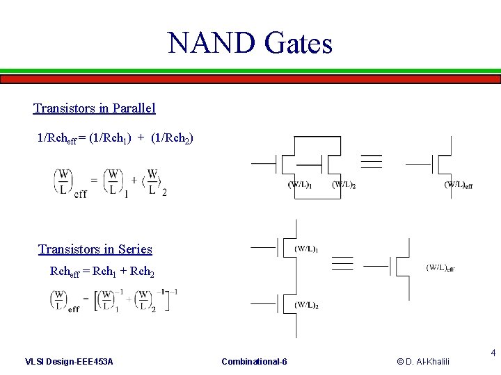 NAND Gates Transistors in Parallel 1/Rcheff = (1/Rch 1) + (1/Rch 2) Transistors in