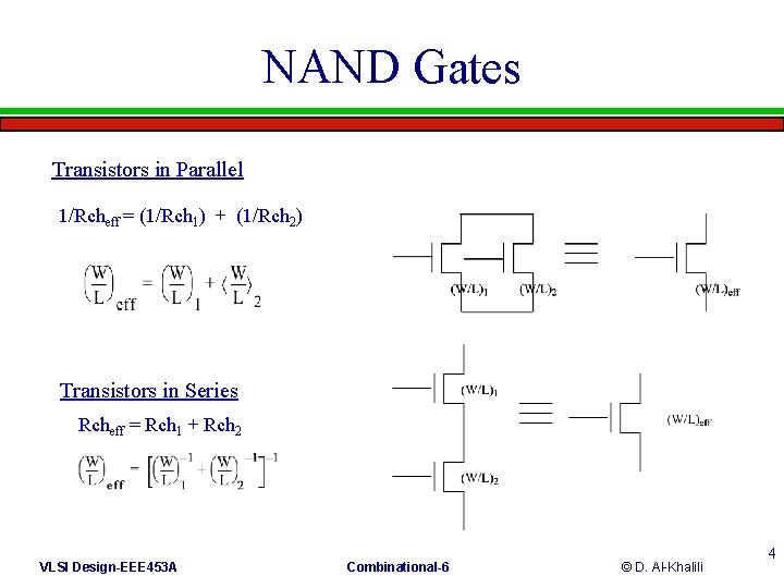 NAND Gates Transistors in Parallel 1/Rcheff = (1/Rch 1) + (1/Rch 2) Transistors in