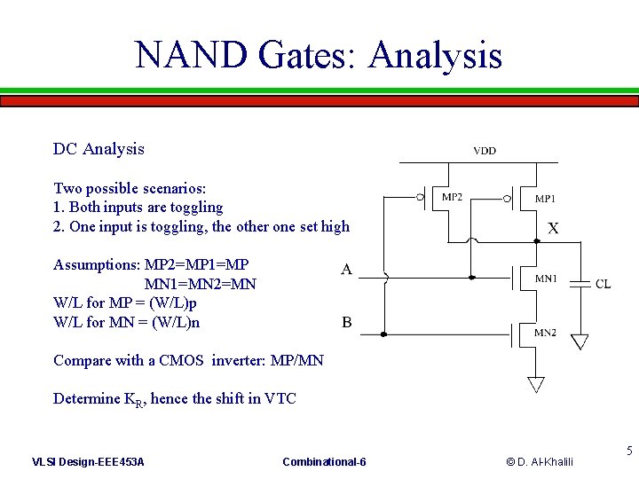 NAND Gates: Analysis DC Analysis Two possible scenarios: 1. Both inputs are toggling 2.