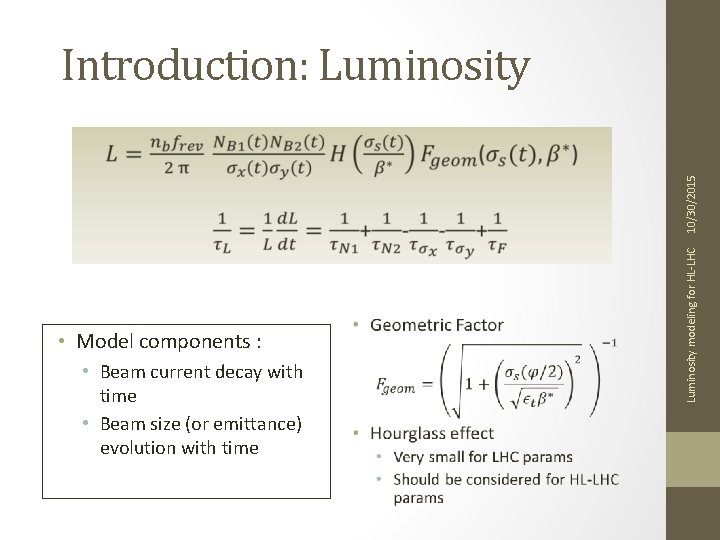 Introduction: Luminosity • Model components : • Beam current decay with time • Beam