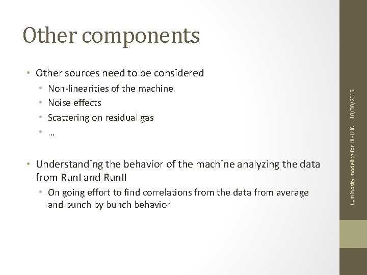 Other components Non-linearities of the machine Noise effects Scattering on residual gas … •