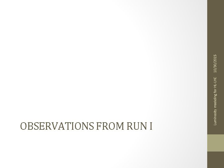 Luminosity modeling for HL-LHC OBSERVATIONS FROM RUN I 10/30/2015 