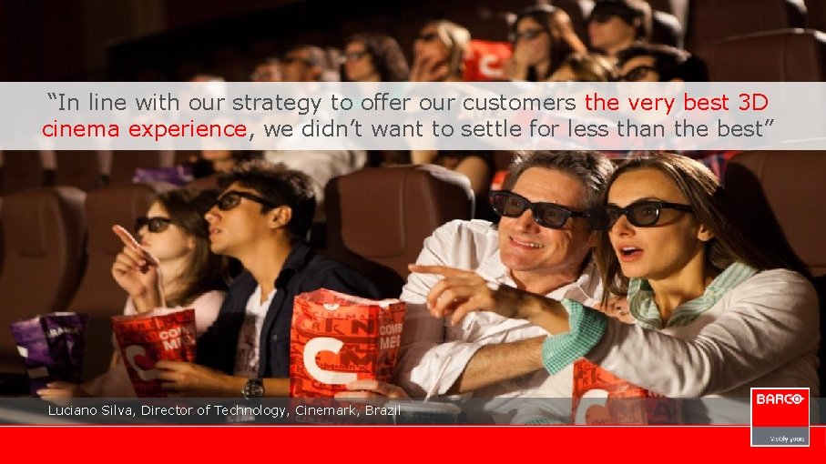 “In line with our strategy to offer our customers the very best 3 D