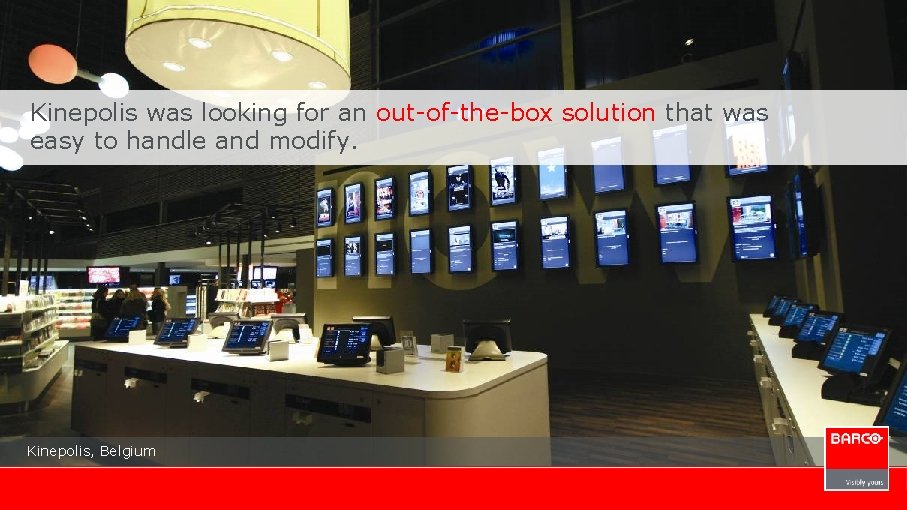 Kinepolis was looking for an out-of-the-box solution that was easy to handle and modify.