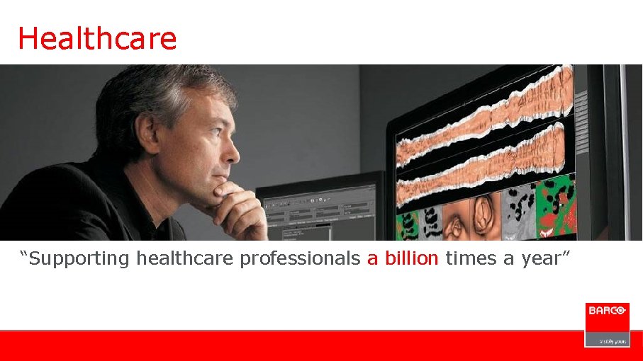 Healthcare “Supporting healthcare professionals a billion times a year” 