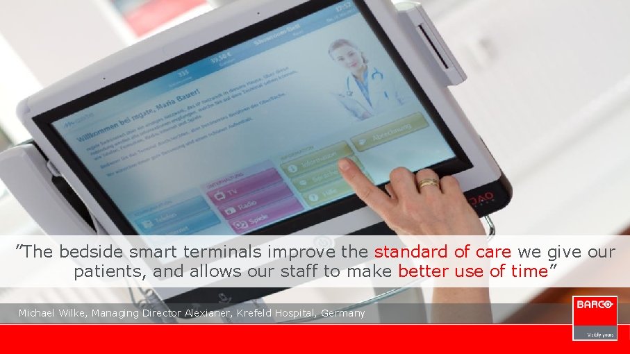 ”The bedside smart terminals improve the standard of care we give our patients, and