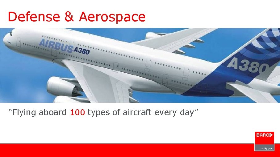 Defense & Aerospace “Flying aboard 100 types of aircraft every day” 