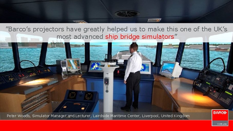 ”Barco’s projectors have greatly helped us to make this one of the UK’s most