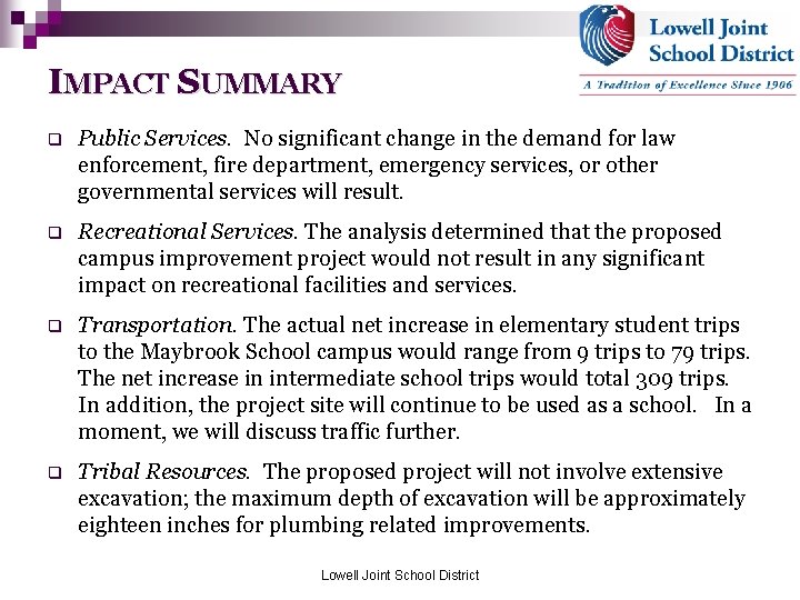 IMPACT SUMMARY q Public Services. No significant change in the demand for law enforcement,