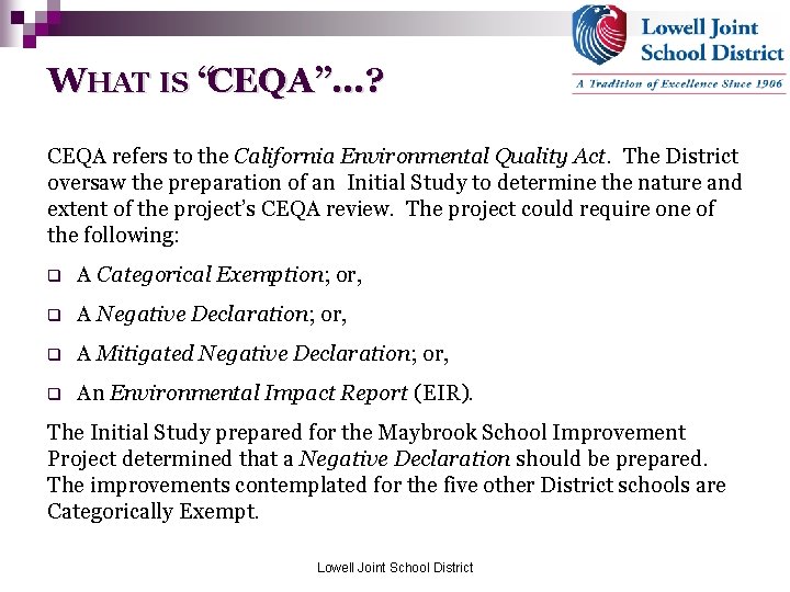 WHAT IS “CEQA”…? CEQA refers to the California Environmental Quality Act. The District oversaw